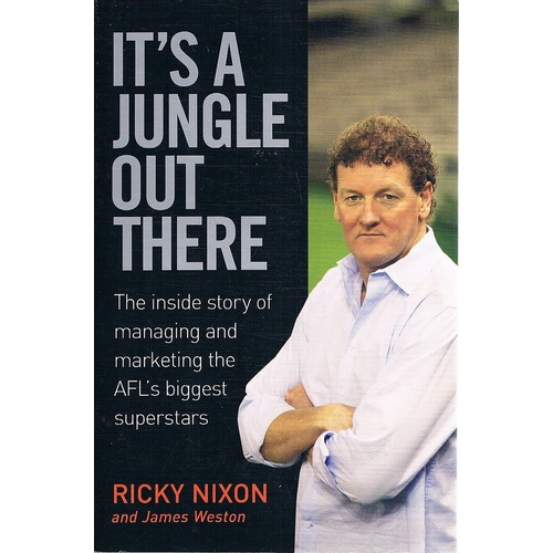 It's A Jungle Out There. The Inside Story Of Managing And Marketing The AFL's Biggest Superstars