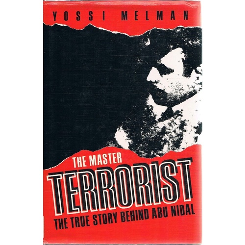 The Master Terrorist. The True Story Behind Abu Nidal