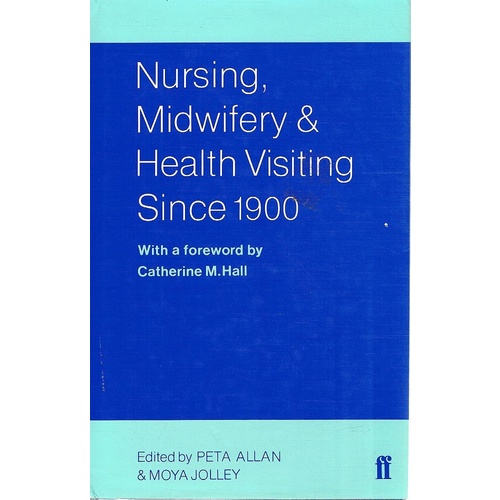 Nursing, Midwifery And Health Visiting Since 1900