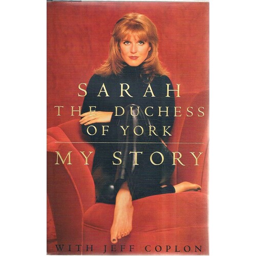 Sarah The Duchess Of York. My Story