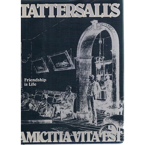 Tattersall's. Friendship Is Life