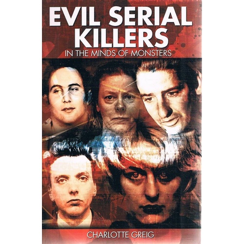 Evil Serial Killers. In The Minds Of Monsters