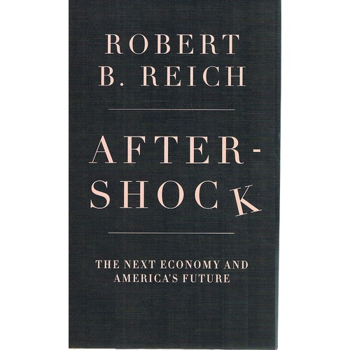 Aftershock. The Next Economy and America's Future