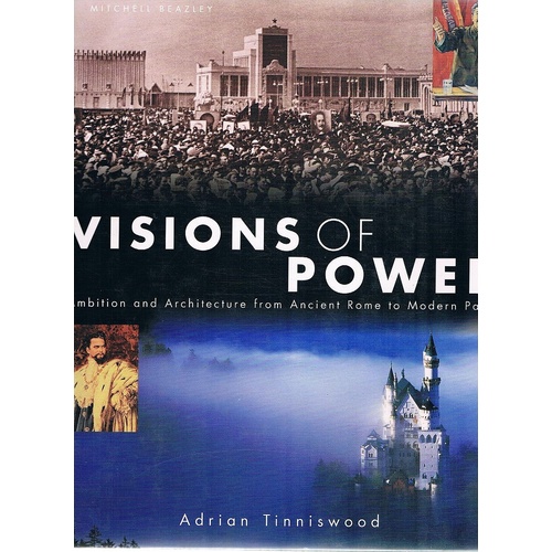 Visions Of Power. Ambition And Architecture From Ancient Rome To Modern Paris