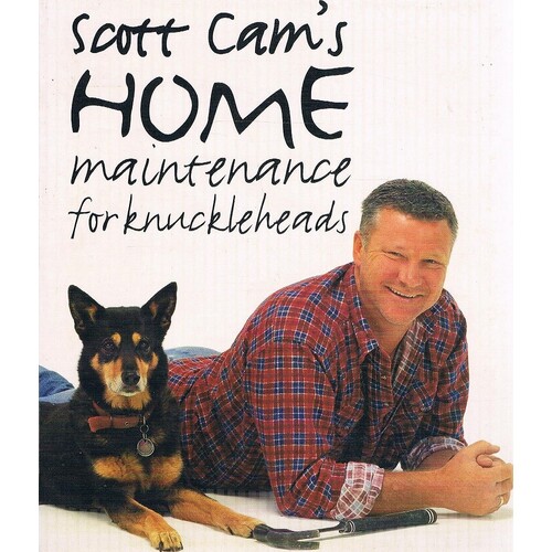 Scott Cam's Home Maintenance For Knuckleheads