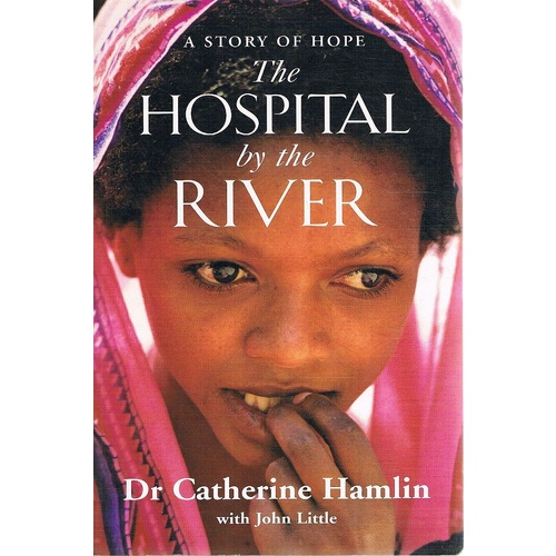 The Hospital By The River. A Story Of Hope