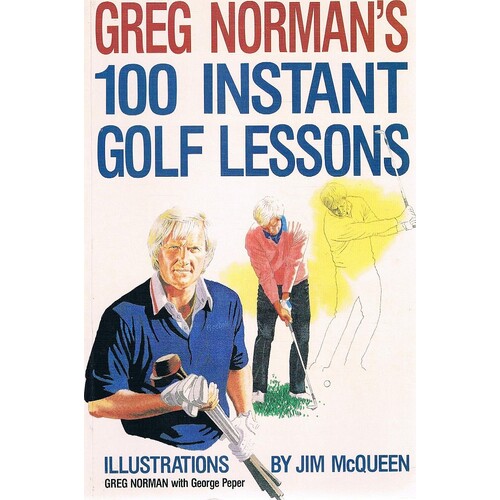Greg Norman's 100 Instant Golf Lessons