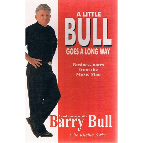 A Little Bull Goes A Long Way. Business Notes From The Music Man