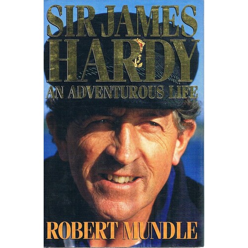 Sir James Hardy. An Adventurous Life.