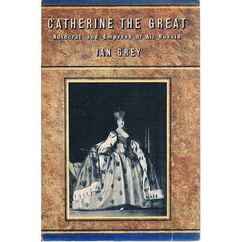 Catherine The Great. Autocrat And Empress Of All Russia
