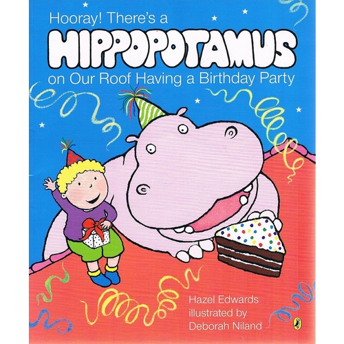 Hooray! There's A Hippopotamus On Our Roof Having A Birthday Party