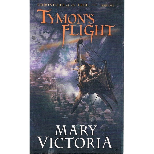 Tymon's Flight. Book One Chronicles Of The Tree