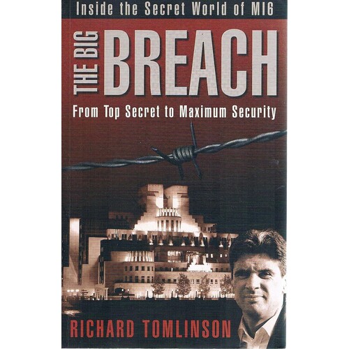 The Big Breach. From Top Secret To Maximum Security. Inside The Secret World Of M16.