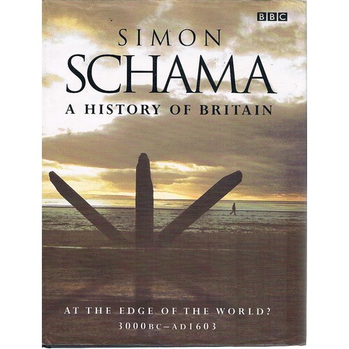 A History Of Britain. At The Edge Of The World 3000BC-AD1603