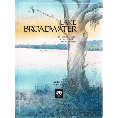 Lake Broadwater. The Natural History Of An Inland Lake And Its Environs