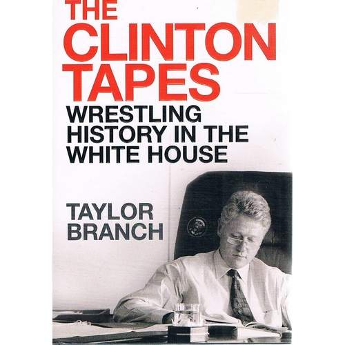 The Clinton Tapes. Wrestling History In The White House