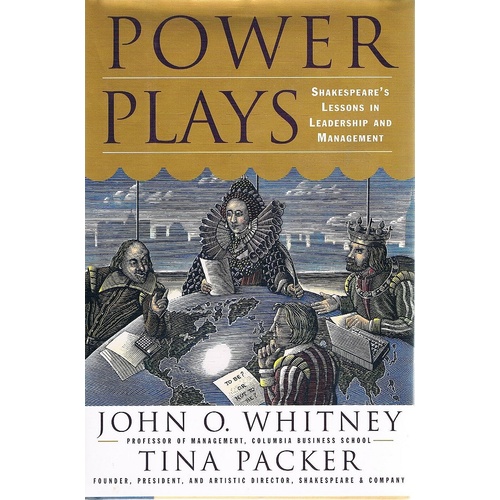 Power Plays. Shakespeare's Lessons In Leadership And Management