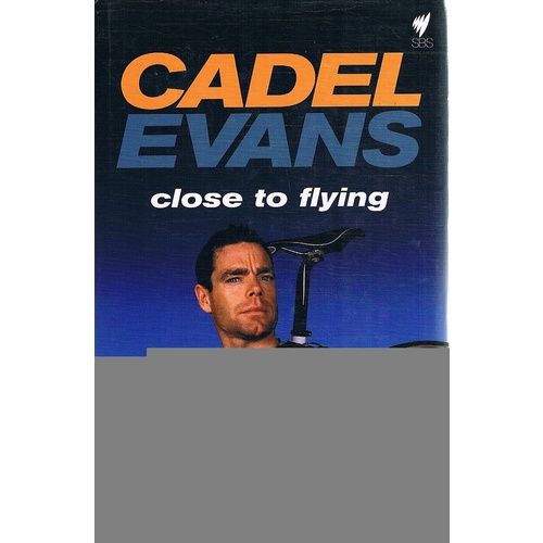 Cadel Evans. Close To Flying
