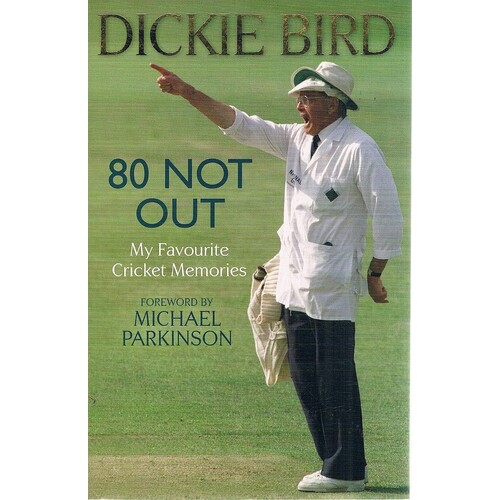 80 Not Out. My Favourite Cricket Memories