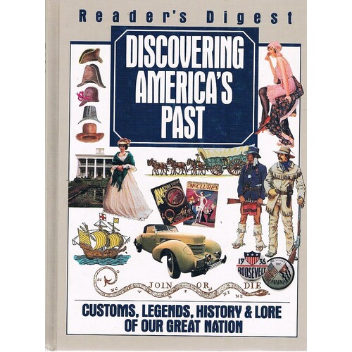 Discovering America's Past. Customs, Legends, History And Lore Of Our Great Nation