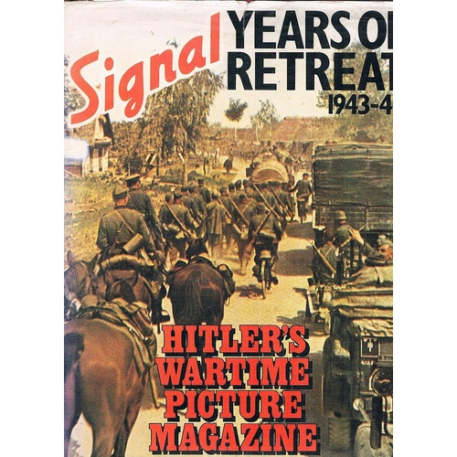 Signal. Years Of Retreat 1943-44. Hitler's Wartime Picture Magazine