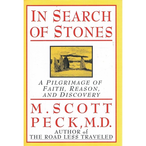 In Search Of Stones. A Pilgrimage Of Faith, Reason And Discovery
