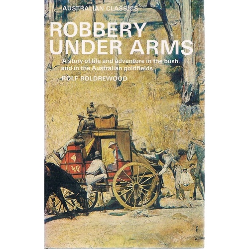 Robbery Under Arms. A Story Of Life And Adventure In The Bush And In The Australian Goldfields