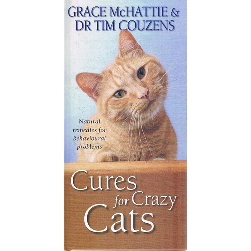 Cures For Crazy Cats. Natural Remedies For Behavioural Problems