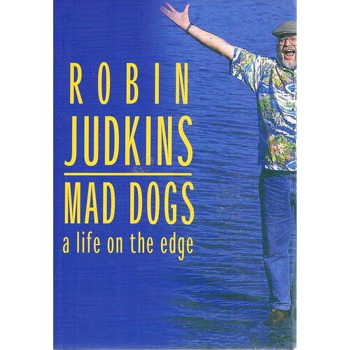 Mad Dogs. A Life On The Edge