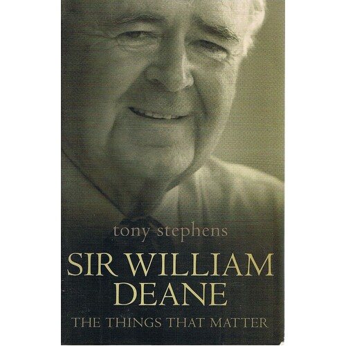 Sir William Deane. The Things That Matter