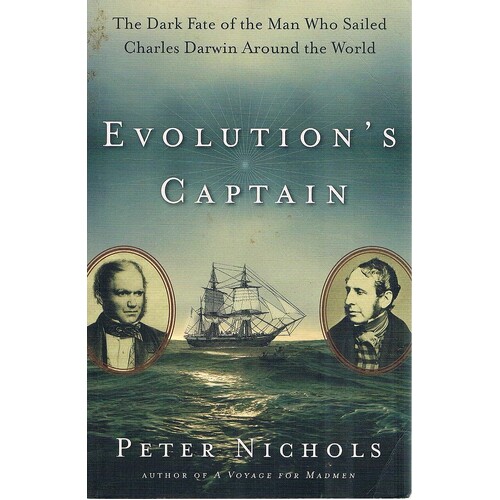 Evolution's Captain. The Dark Fate Of The Man Who Sailed Charles Darwin Around The World