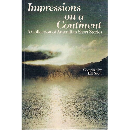 Impressions On A Continent. A Collection Of Australian Short Stories