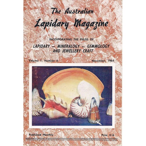 The Australian Lapidary Magazine, Volume 1, Number 6, November 1964