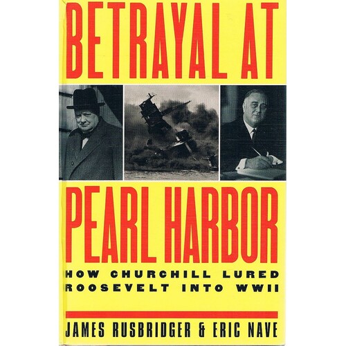 Betrayal at Pearl Harbor. How Churchill Lured Roosevelt Into WWII