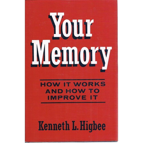 Your Memory. How It Works And How To Improve It