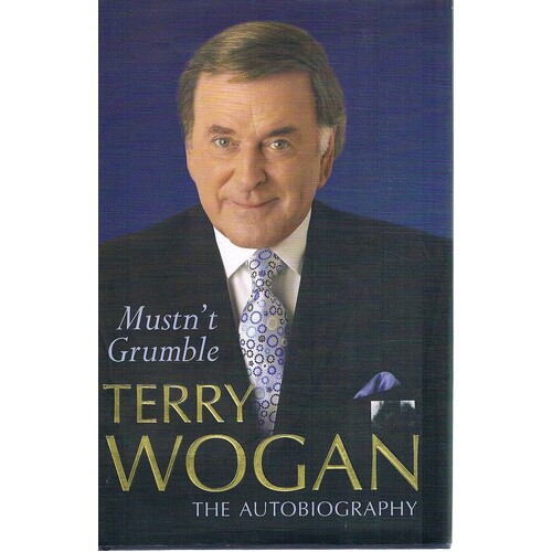 Mustn't Grumble, Terry Wogan. The Autobiography