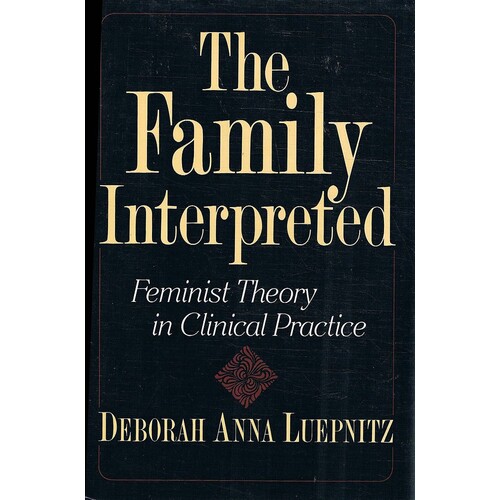 The Family Interpreted. Feminist Theory In Clinical Practice