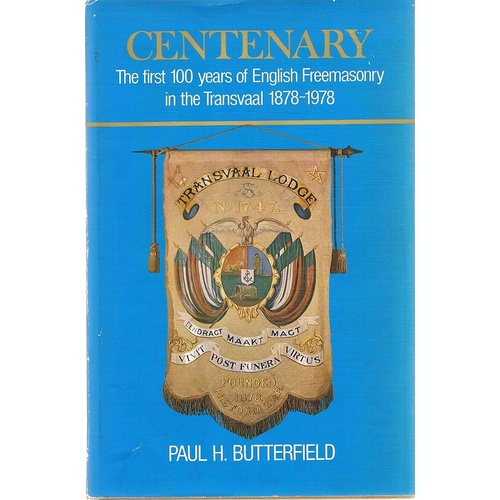 Centenary. The First 100 Years Of English Freemasonary In The Transvaal 1878-1978