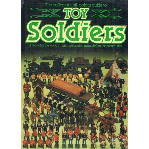 The Collector's All-Colour Guide To Toy Soldiers