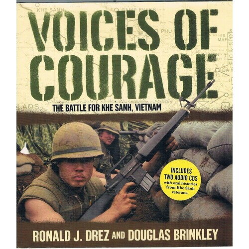 Voices Of Courage. The Battle For Khe Sanh, Vietnam