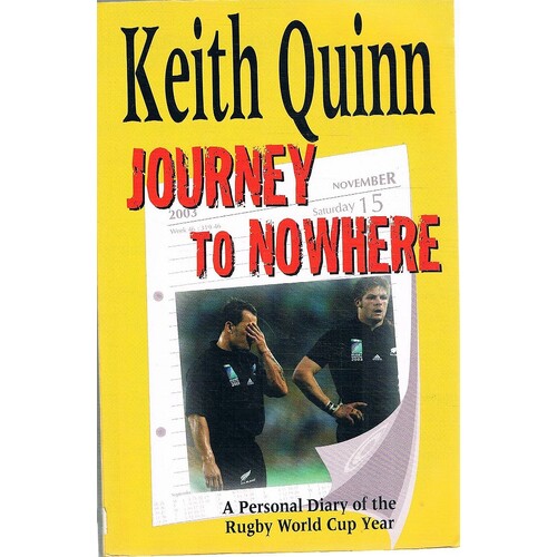 Journey To Nowhere. A Personal Diary Of The Rugby World Cup Year