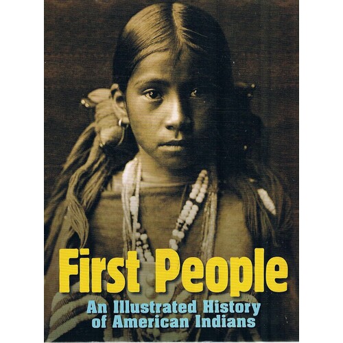 First People. An Illustrated History Of American Indians