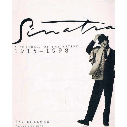 Sinatra. A Portrait Of The Artist 1915 -1998