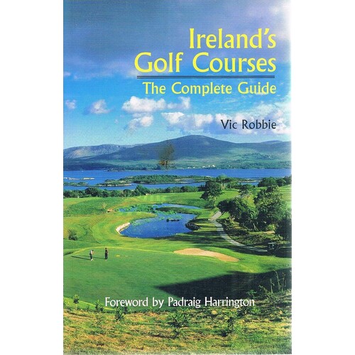 Ireland's Golf Courses. The Complete Guide