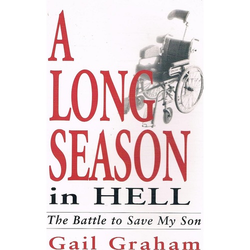 A Long Season In Hell. The Battle To Save My Son