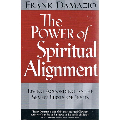 The Power Of Spiritual Alignment. Living According To The Seven Firsts Of Jesus