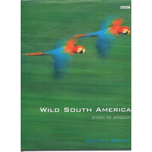Wild South America. Andes To Amazon