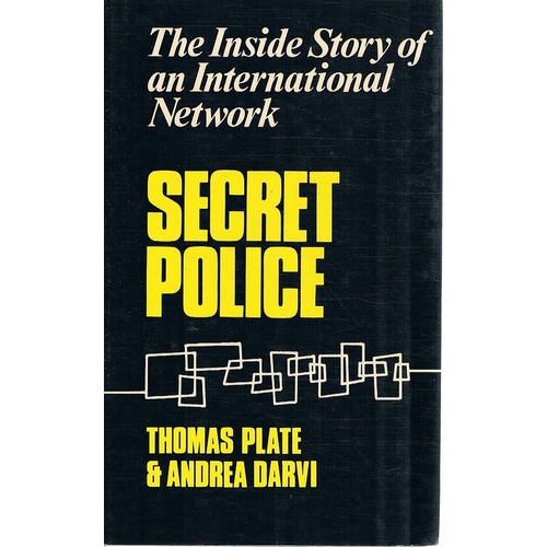 Secret Police. The Inside Story Of An International Network