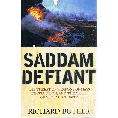 Saddam Defiant. The Threat Of Weapons Of Mass Destruction, And The Crisis Of Global Security