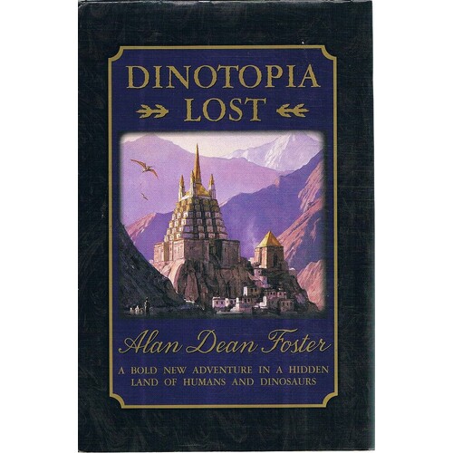 Dinotopia Lost. A Bold New Adventure In A Hidden  Land Of Humans And Dinosaurs
